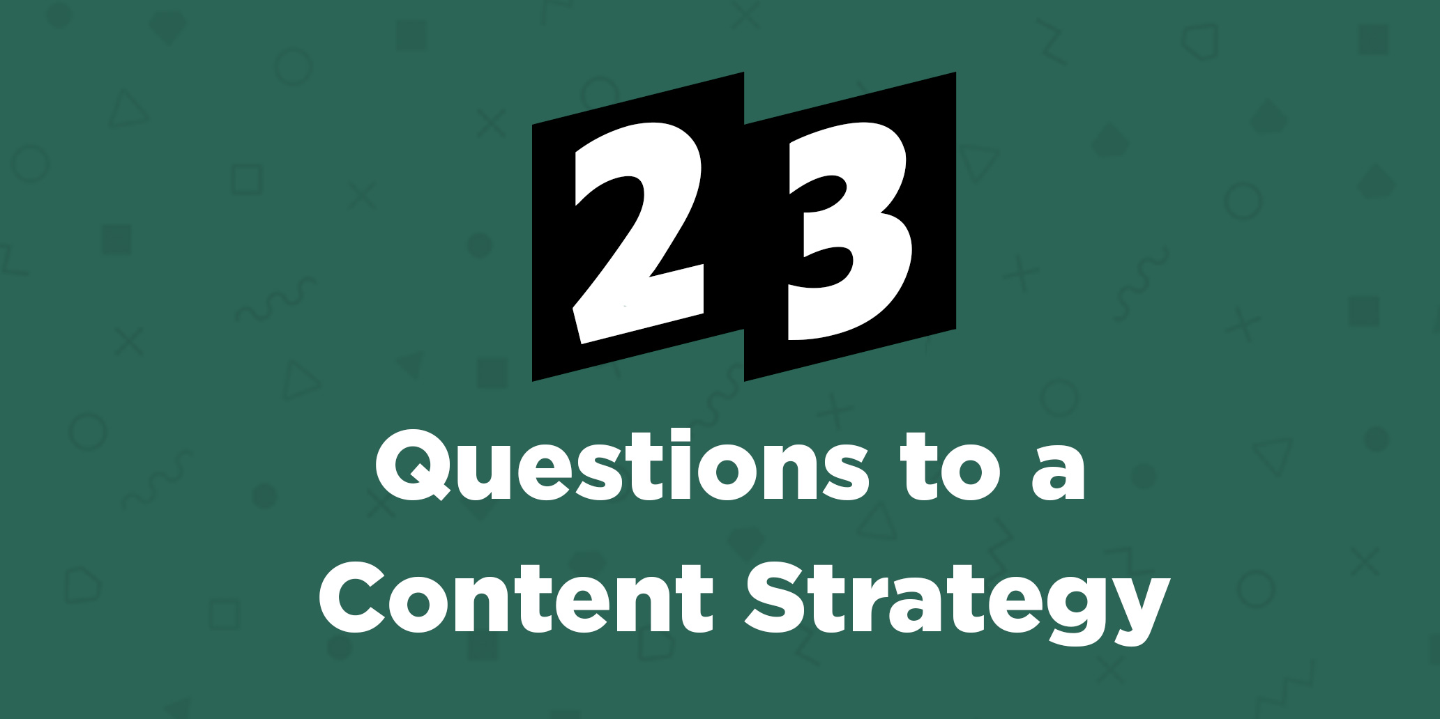 23 Questions to a Content Strategy