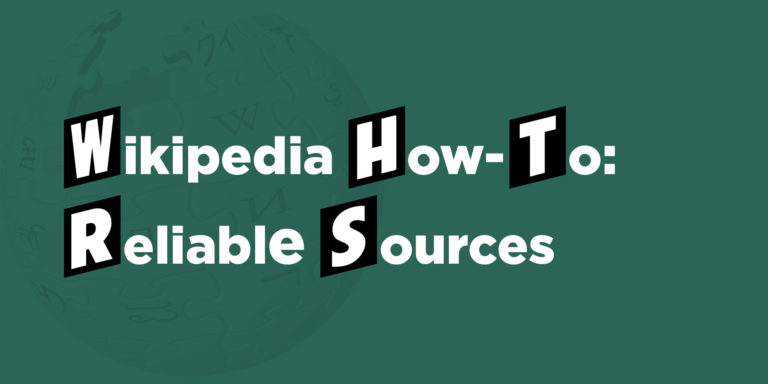Wikipedia How-To: Reliable Sources