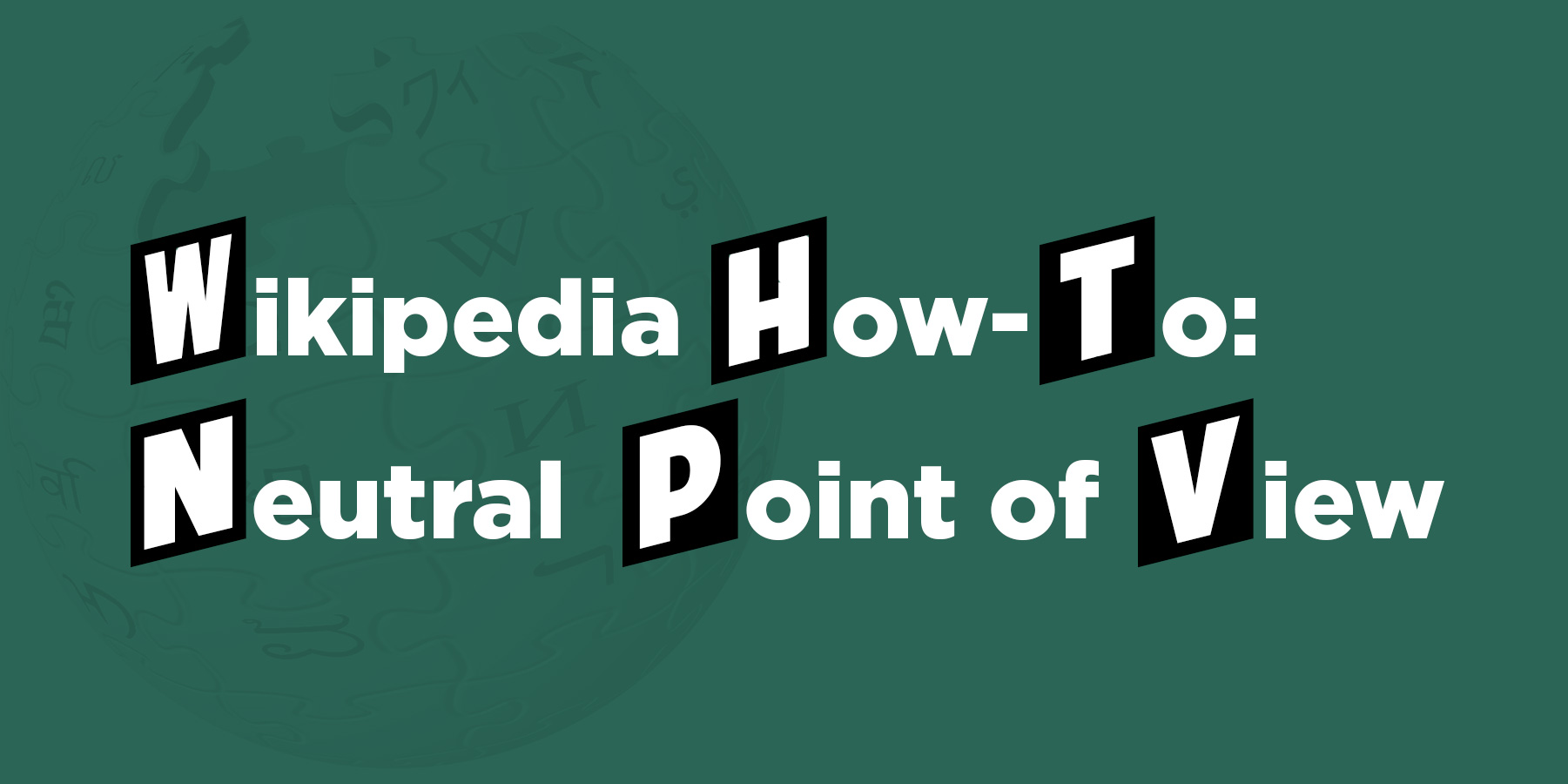 Wikipedia How-To: Neutral Point of View